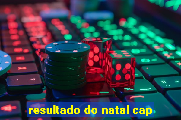 resultado do natal cap